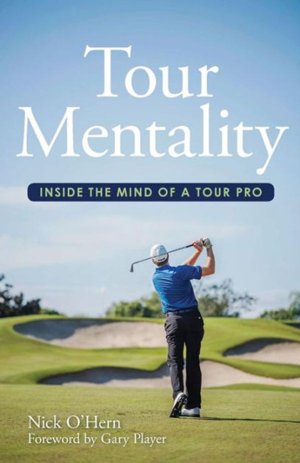 Cover Art for 9780692791745, Tour Mentality: Inside the Mind of a Tour Pro by Nick O'Hern