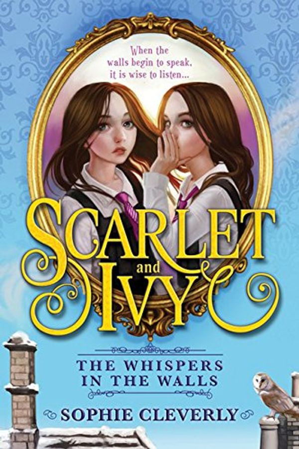 Cover Art for 0760789258152, The Whispers in the Walls (Scarlet and Ivy) by Sophie Cleverly