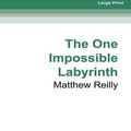 Cover Art for 9780369379153, The One Impossible Labyrinth by Matthew Reilly