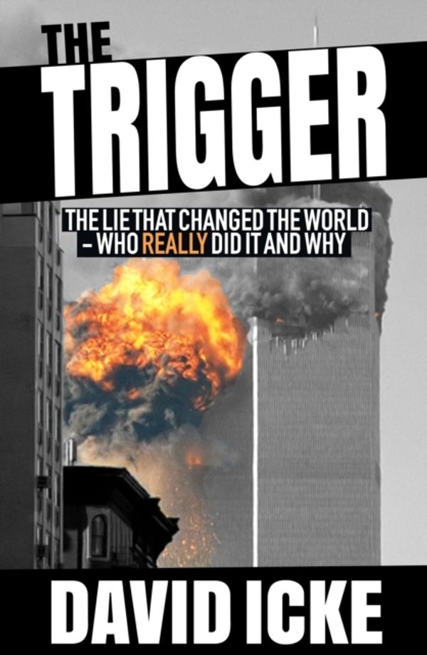 Cover Art for 9781916025806, The Trigger: The Lie That Changed the World by David Icke