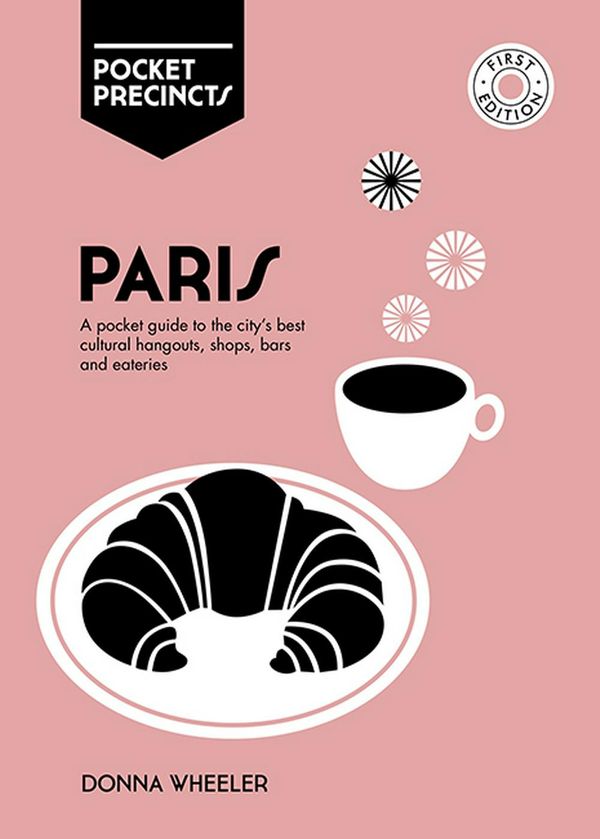 Cover Art for 9781741176308, Paris Pocket Precincts: A Pocket Guide to the City's Best Cultural Hangouts, Shops, Bars and Eateries by Donna Wheeler