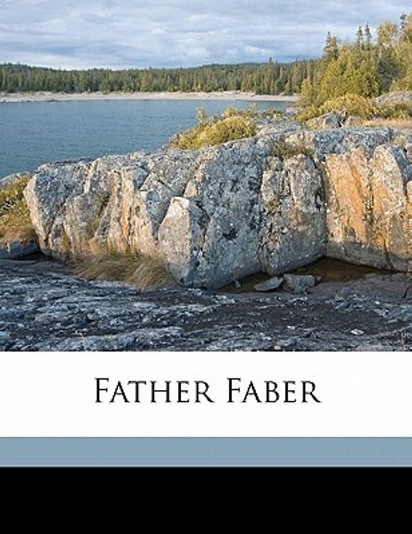 Cover Art for 9781173071233, Father Faber by Hall-Patch W