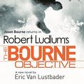 Cover Art for 9781409101642, The Bourne Objective by Eric Van Lustbader, Robert Ludlum