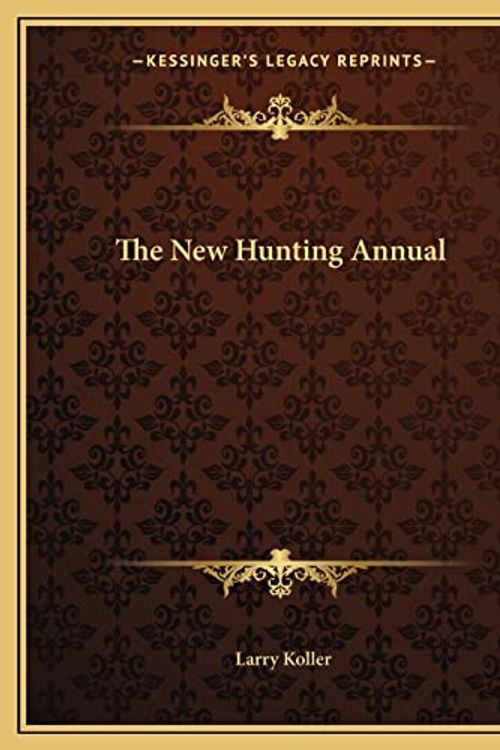 Cover Art for 9781163817964, The New Hunting Annual by Larry Koller