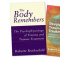 Cover Art for 9781324020042, The Body Remembers Volume 1 and Revolutionizing Trauma Treatment, Two-Book Set by Babette Rothschild