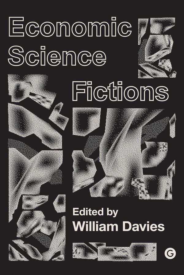 Cover Art for 9781912685073, Economic Science Fictions (PERC Papers) by William Davies