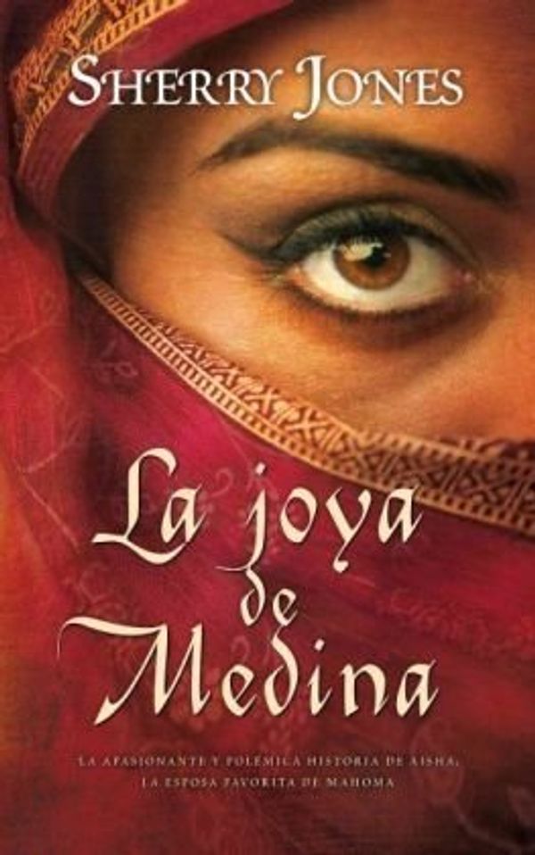 Cover Art for 9788498722444, La Joya de Medina = The Jewel of Medina by Sherry Jones