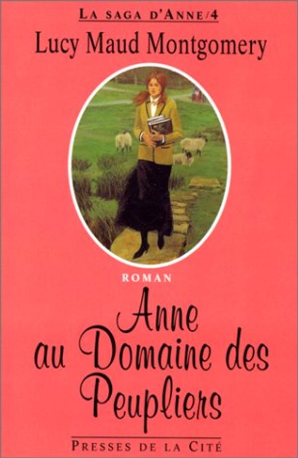 Cover Art for 9782258040908, La Saga D'anne. Vol. 4. Anne Au Domaine Des Peupliers by Lucy Maud Montgomery