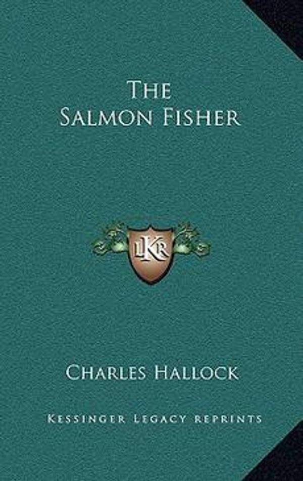 Cover Art for 9781163515532, The Salmon Fisher by Charles Hallock