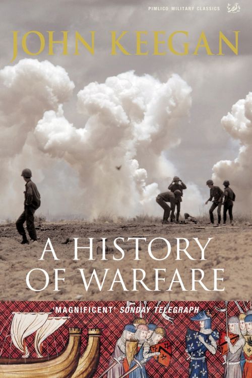 Cover Art for 9781844137497, A History Of Warfare by John Keegan