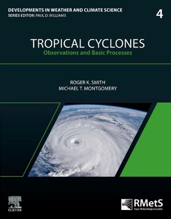 Cover Art for 9780443134494, Tropical Cyclones: Observations and Basic Processes Volume 4 by Smith, Roger K, Montgomery, Michael T