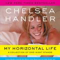 Cover Art for 9781596916715, My Horizontal Life: A Collection of One-Night Stands by Chelsea Handler