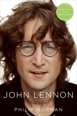 Cover Art for 9780060754020, John Lennon: The Life by Philip Norman
