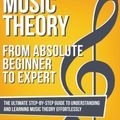 Cover Art for 9781986061834, Music Theory: From Beginner to Expert - The Ultimate Step-By-Step Guide to Understanding and Learning Music Theory Effortlessly: Volume 1 (With Audio Examples) by Nicolas Carter