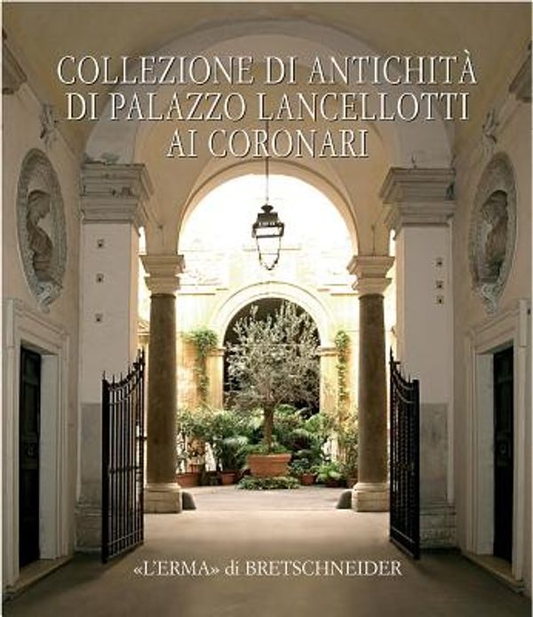 Cover Art for 9788882654856, Collezione Di Antichita Di Palazzo Lancellotti Ai Coronari by Marcello Barbanera