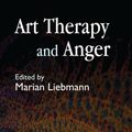Cover Art for 2370006221920, Art Therapy and Anger by Marian Liebmann