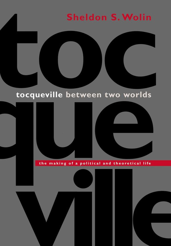 Cover Art for 9781400824793, Tocqueville Between Two Worlds by Sheldon S Wolin