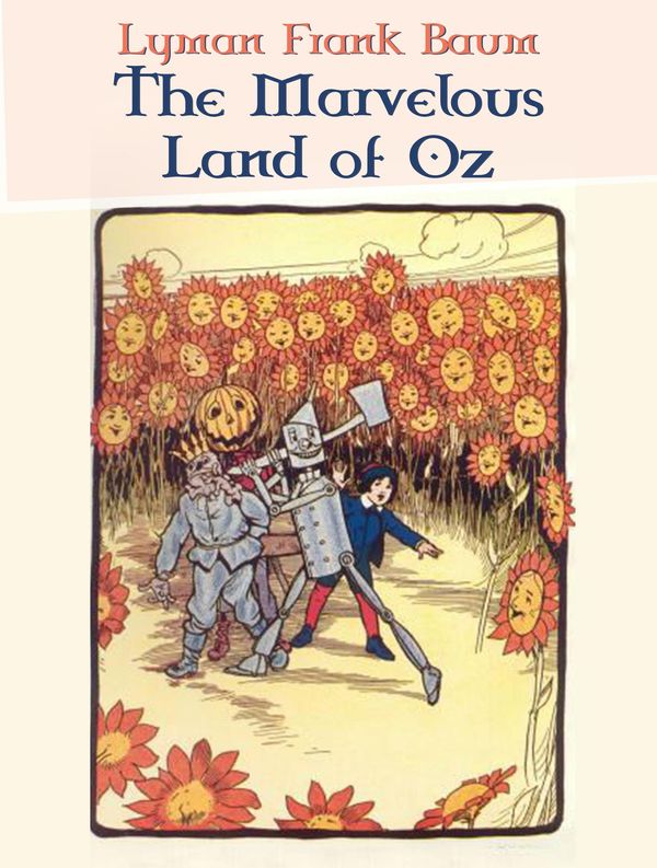 Cover Art for 1230000358842, The Marvelous Land of Oz by Lyman Frank Baum
