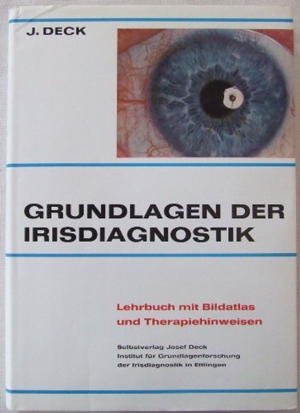 Cover Art for 9783873060036, Principles of Iris Diagnosis: Textbook One With Atlas and Indications of Treatment by Josef Deck