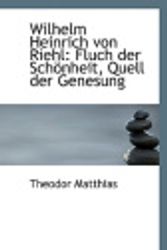 Cover Art for 9781116920543, Wilhelm Heinrich Von Riehl by Theodor Matthias
