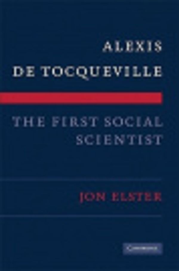 Cover Art for 9780511800429, Alexis De Tocqueville, the First Social Scientist by Jon Elster