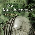 Cover Art for 9783785565438, Die Muschelmagier by Kai Meyer