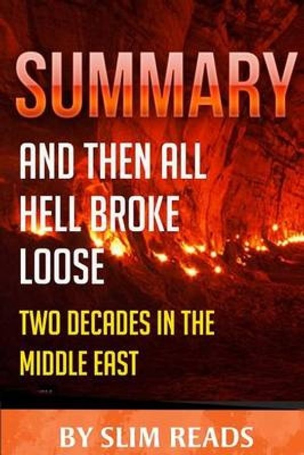 Cover Art for 9781530238439, SummaryAnd Then All Hell Breaks Loose: Two Decades in ... by Reads, Slim