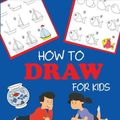 Cover Art for 9781947243392, How to Draw for KidsLearn to Draw Step by Step, Easy and Fun by Dp Kids