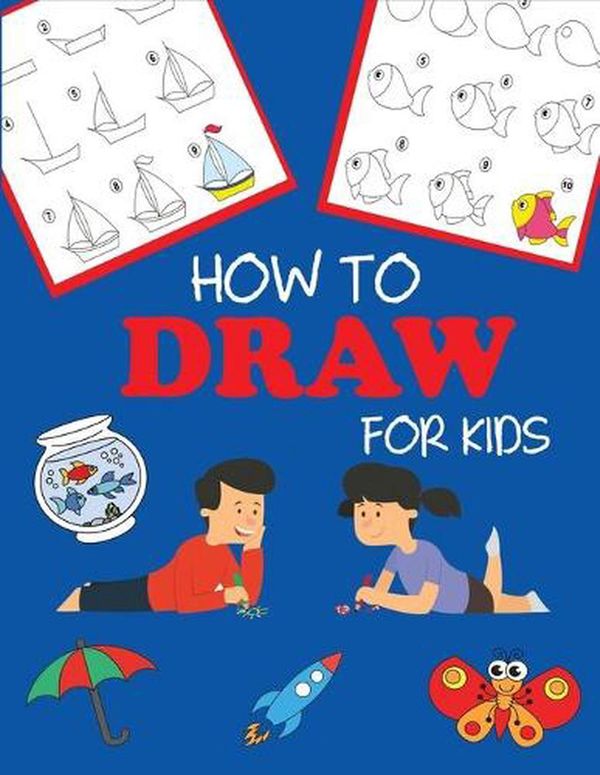 Cover Art for 9781947243392, How to Draw for KidsLearn to Draw Step by Step, Easy and Fun by Dp Kids