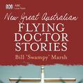 Cover Art for 9780730495994, New Great Australian Flying Doctor Stories by Bill Marsh