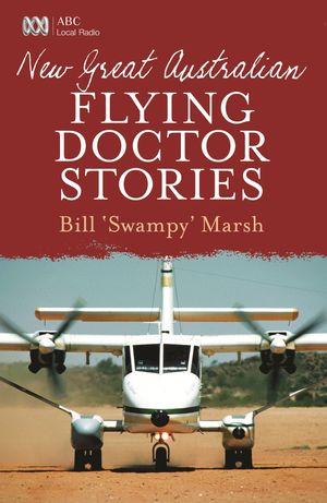 Cover Art for 9780730495994, New Great Australian Flying Doctor Stories by Bill Marsh