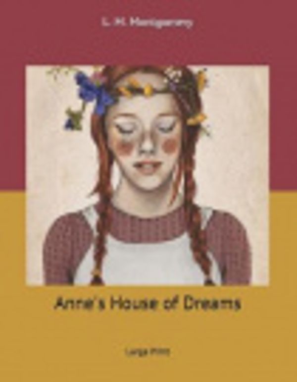 Cover Art for 9781707780884, Anne's House of Dreams: Large Print by L M Montgomery