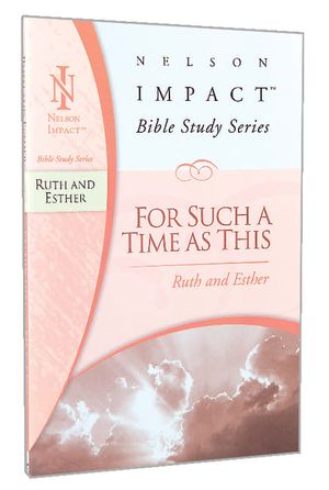 Cover Art for 9781418506179, Ruth and Esther: Nelson Impact Bible Study Guide Series (For Such A Time As This) by Zondervan