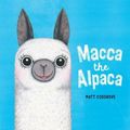 Cover Art for 9781743816332, Macca the Alpaca by Matt Cosgrove
