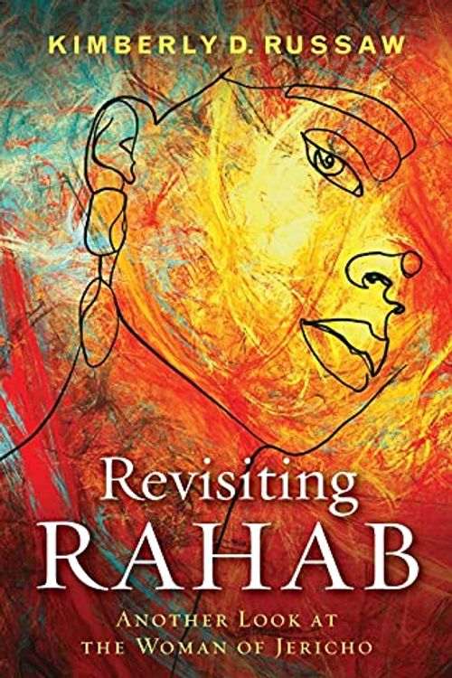 Cover Art for 9781953052001, Revisiting Rahab: Another Look at the Woman of Jericho by Kimberly D. Russaw