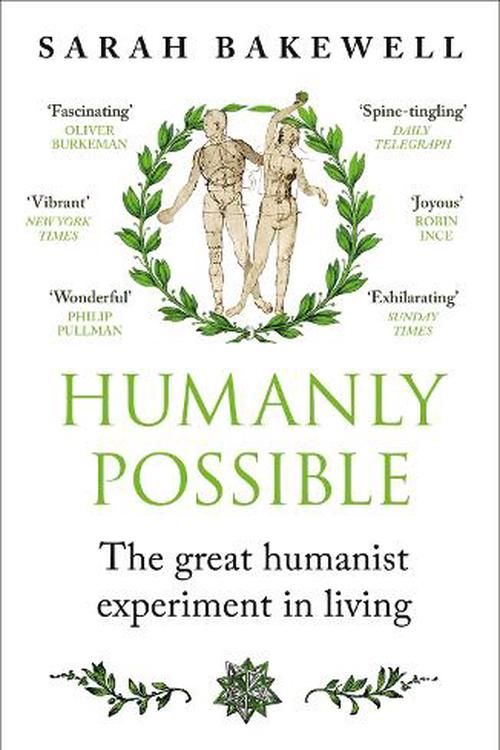 Cover Art for 9781529924626, Humanly Possible: The great humanist experiment in living by Sarah Bakewell