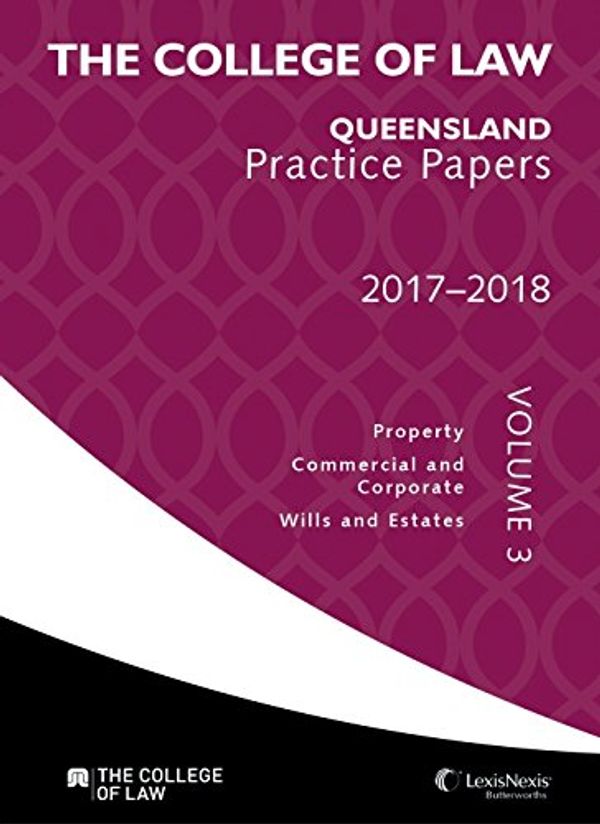Cover Art for 9780409346299, The College of Law QLD Practice Papers Volume 3, 2017 - 2018 by College Of Law