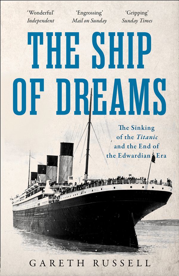 Cover Art for 9780008263201, The Ship of Dreams: The Sinking of the "Titanic" and the End of the Edwardian Era by Gareth Russell