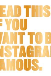 Cover Art for 9781780679679, Read This if You Want to Be Instagram Famous by Henry Carroll