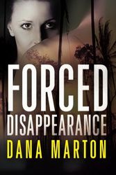 Cover Art for 9781477826058, Forced Disappearance by Dana Marton