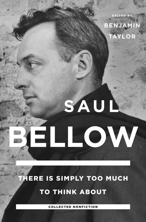 Cover Art for 9780670016693, There is Simply Too Much to Think About by Saul Bellow