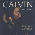 Cover Art for 9780567087577, Calvin: A Biography by Bernard Cottret