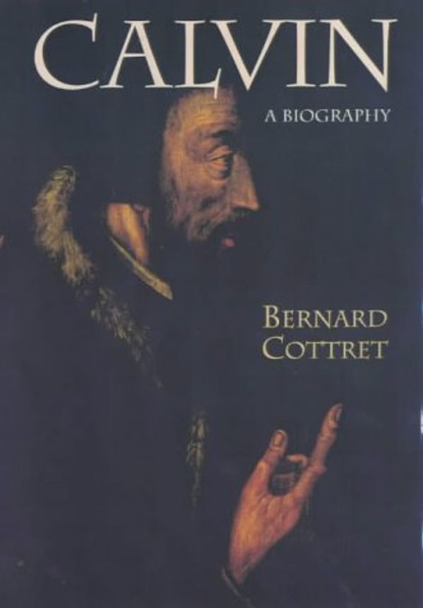 Cover Art for 9780567087577, Calvin: A Biography by Bernard Cottret