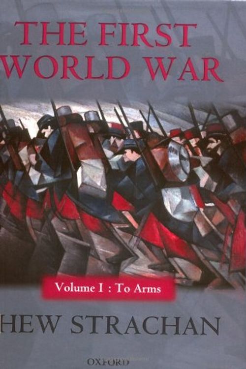 Cover Art for 9780198208778, The First World War: To Arms v.1 by Hew Strachan