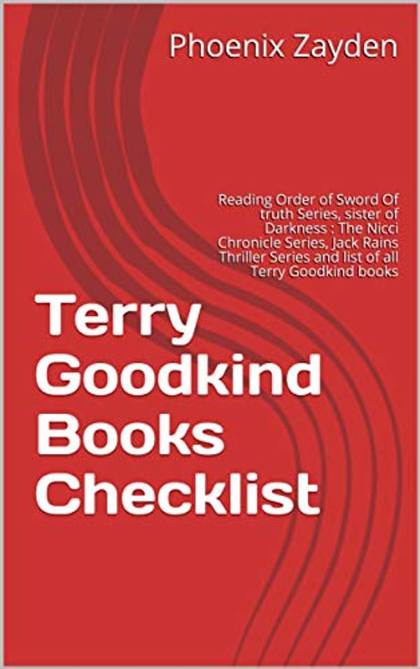 Cover Art for B07XKPH22L, Terry Goodkind Books Checklist: Reading Order of Sword Of truth  Series, sister of Darkness : The Nicci Chronicle Series, Jack Rains Thriller Series and list of all Terry Goodkind books by Phoenix Zayden