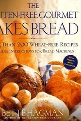 Cover Art for 9780805060782, The Gluten-Free Gourmet Bakes Bread: More Than 200 Wheat-Free Recipes by Bette Hagman