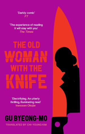 Cover Art for 9781838856458, The Old Woman With the Knife by Byeong-Mo, Gu