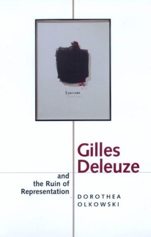 Cover Art for 9780520216938, Gilles Deleuze and the Ruin of Representation by Dorothea Olkowski