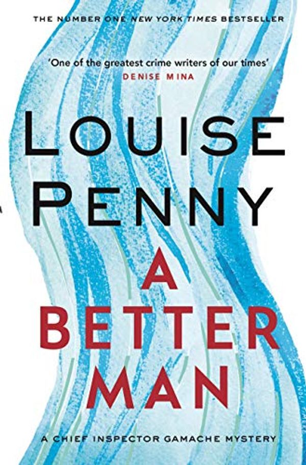 Cover Art for B07PCRM191, A Better Man (Chief Inspector Gamache Book 15) by Louise Penny