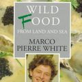 Cover Art for 9780091814151, Wild Food from Land and Sea by Marco Pierre White